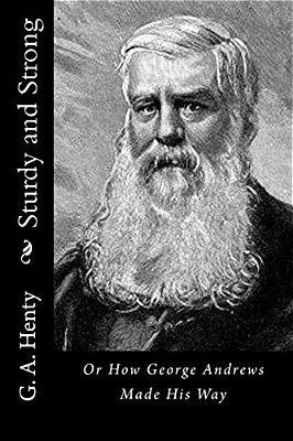 Sturdy And Strong: Or How George Andrews Made His Way-..