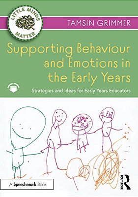 Supporting Behaviour And Emotions In The Early Years: Strategies And Ideas For Early Years Educators-..