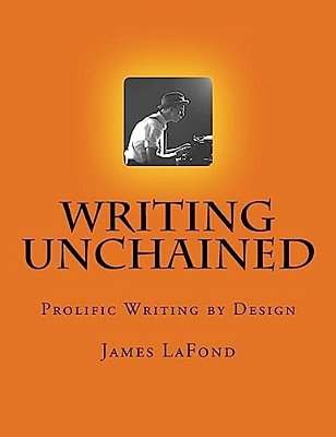 Writing Unchained: Prolific Writing By Design-..