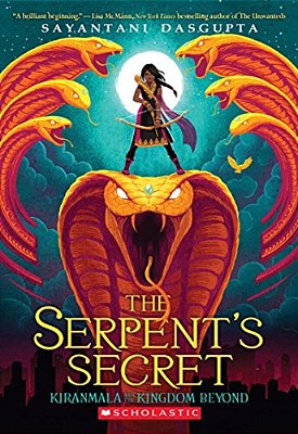 The Serpent's Secret (Kiranmala And The Kingdom Beyond #1): Volume 1-..