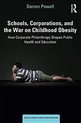 Schools, Corporations, And The War On Childhood Obesity: How Corporate Philanthropy Shapes Public Health And Education-..