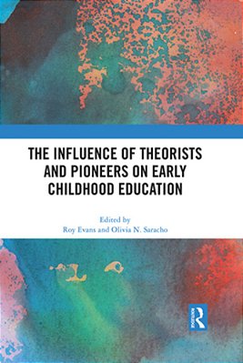 The Influence Of Theorists And Pioneers On Early Childhood Education-..