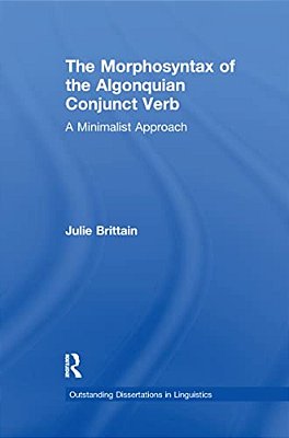 The Morphosyntax Of The Algonquian Conjunct Verb: A Minimalist Approach-..