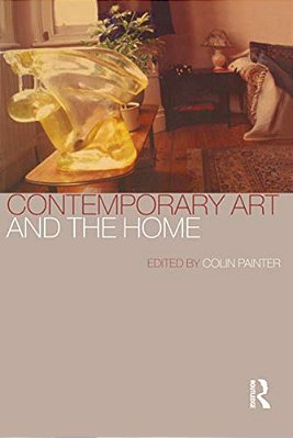 Contemporary Art And The Home-..
