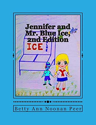 Jennifer And Mr. Blue Ice - 2ND Edition: Fully Illustrated-..