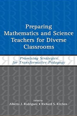 Preparing Mathematics And Science Teachers For Diverse Classrooms: Promising Strategies For Transformative Pedagogy-..