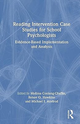 Reading Intervention Case Studies For School Psychologists: Evidence-Based Implementation And Analysis-..