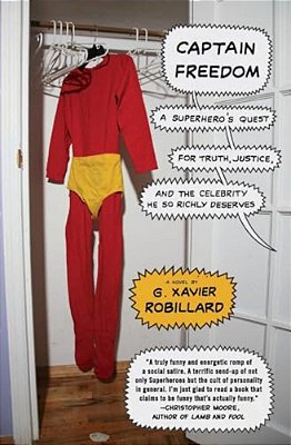 Captain Freedom: A Superhero's Quest For Truth, Justice, And The Celebrity He So Richly Deserves-..