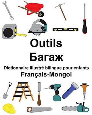 Français-Mongol Outils Dictionnaire Illustré Bilingue Pour Enfants-..