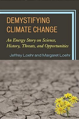 Demystifying Climate Change: An Energy Story On Science, History, Threats, And Opportunities-..