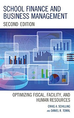 School Finance And Business Management: Optimizing Fiscal, Facility And Human Resources-..