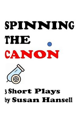 Spinning The Canon: Three Short Plays-..