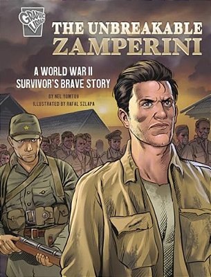 The Unbreakable Zamperini: A World War II Survivor's Brave Story-..
