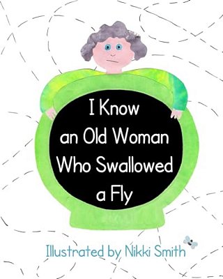 I Know An Old Woman Who Swallowed A Fly-..