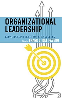 Organizational Leadership: Knowledge And Skills For K-12 Success-..