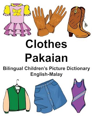 English-Malay Clothes/Pakaian Bilingual Children's Picture Dictionary-..