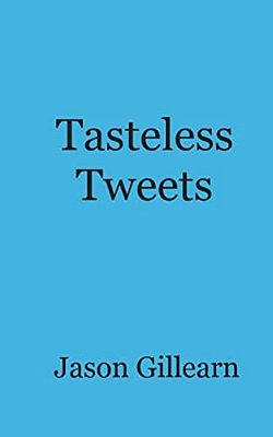 Tasteless Tweets-..