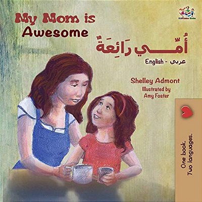 My Mom Is Awesome (English Arabic Bilingual Book)-..