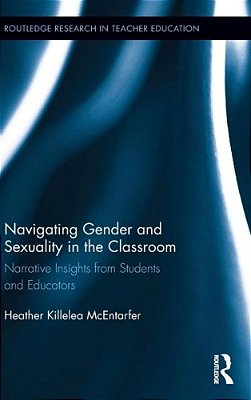 Navigating Gender And Sexuality In The Classroom: Narrative Insights From Students And Educators-..
