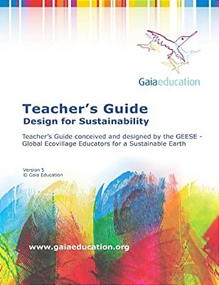 The Gaia Education Teacher's Guide: Design For Sustainability-..