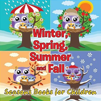 Winter, Spring, Summer And Fall: Seasons Books For Children-..