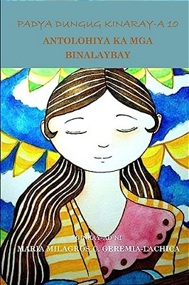 Padya Dungug Kinaray-a 10: Antolohiya Ka Mga Binalaybay-..