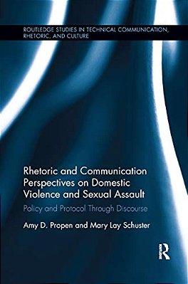 Rhetoric And Communication Perspectives On Domestic Violence And Sexual Assault: Policy And Protocol Through Discourse-..