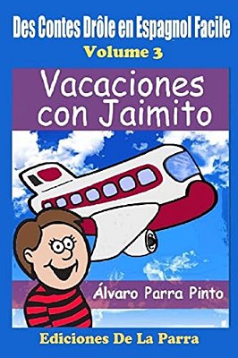 Des Contes Drôle En Espagnol Facile 3: Vacaciones Con Jaimito-..