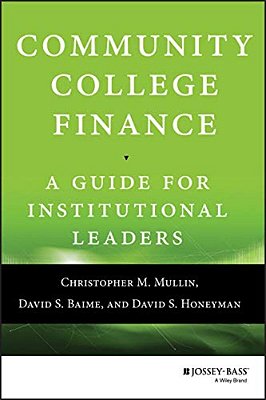 Community College Finance: A Guide For Institutional Leaders-..