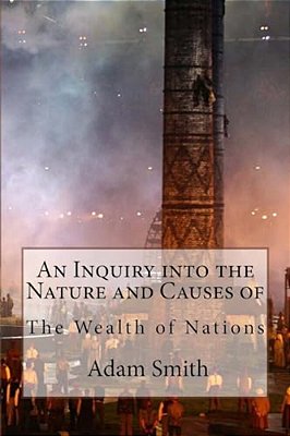 An Inquiry Into The Nature And Causes Of The Wealth Of Nations Adam Smith-..