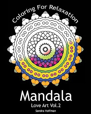 Mandala: Love Art Vol.2: Coloring For Relaxation (Inspire Creativity, Reduce Stress, And Bring Balance With 25 Mandala Coloring-..
