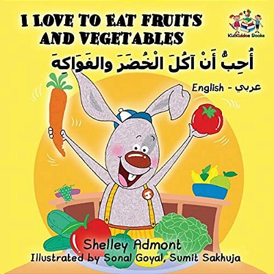 I Love To Eat Fruits And Vegetables: English Arabic-..