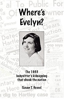 Where's Evelyn?: The 1953 Babysitter's Kidnapping That Shook The Nation-..
