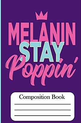 Melanin Stay Poppin': Compositon Book-..