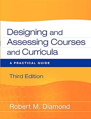 Designing And Assessing Courses And Curricula: A Practical Guide-..