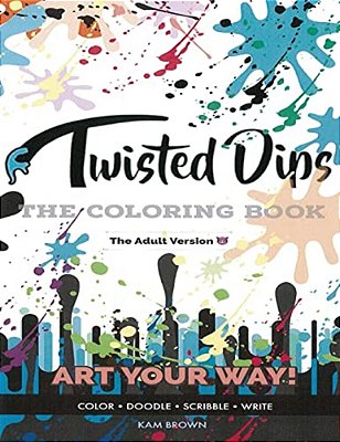 Twisted Dips: The Adult Coloring Book-..