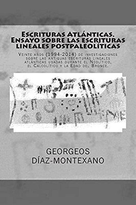 Escrituras Atlánticas. Ensayo Sobre Las Escrituras Lineales Postpaleolíticas: Veinte Años (1994-2014) De Investigaciones Sobre Las Antiguas Escrituras-..