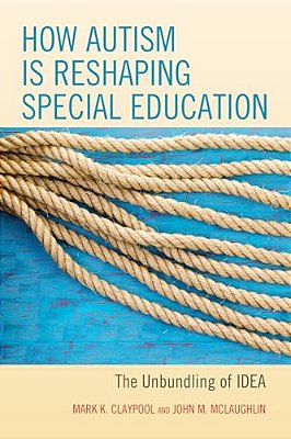 How Autism Is Reshaping Special Education: The Unbundling Of Idea-..