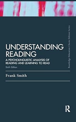 Understanding Reading: A Psycholinguistic Analysis Of Reading And Learning To Read, Sixth Edition-..