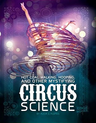Hot Coal Walking, Hooping, And Other Mystifying Circus Science-..