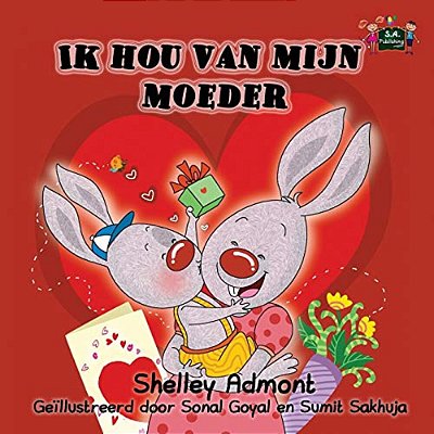 Ik Hou Van Mijn Moeder: I Love My Mom (Dutch Edition)-..