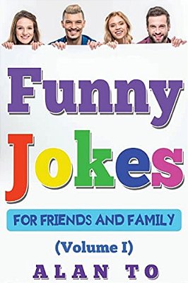 Funny Jokes For Friends And Family 1: Best Collection Of Funny Stories, Jokes For Kids, Jokes For Family, Funny Books, Funny Short Stories-..
