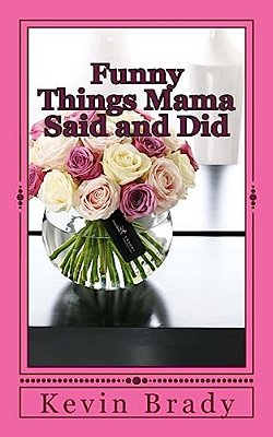 Funny Things Mama Said And Did-..