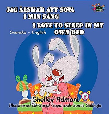 I Love To Sleep In My Own Bed: Swedish English Bilingual Edition-..