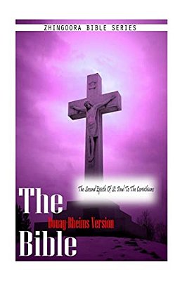 The Bible Douay-Rheims Version, The Second Epistle Of St. Paul To The Corinthian-..