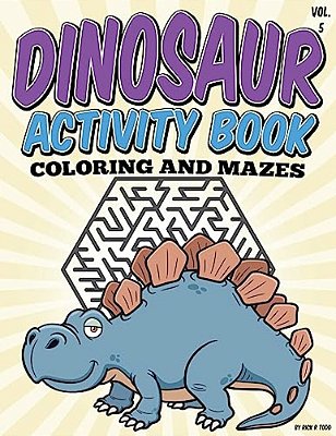 Dinosaur Activity Book (Coloring And Mazes): All Ages Coloring Books-..