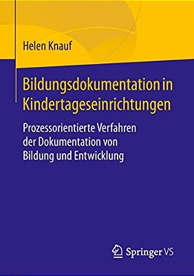 Bildungsdokumentation In Kindertageseinrichtungen: Prozessorientierte Verfahren Der Dokumentation Von Bildung Und Entwicklung-..