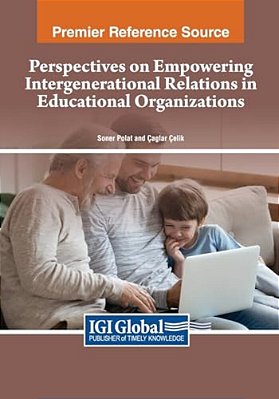 Perspectives On Empowering Intergenerational Relations In Educational Organizations-..