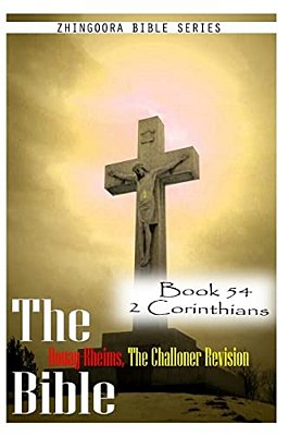 The Bible Douay-Rheims, The Challoner Revision- Book 54 2 Corinthians-..