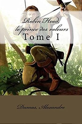Robin Hood, Le Prince Des Voleurs: Tome I-..